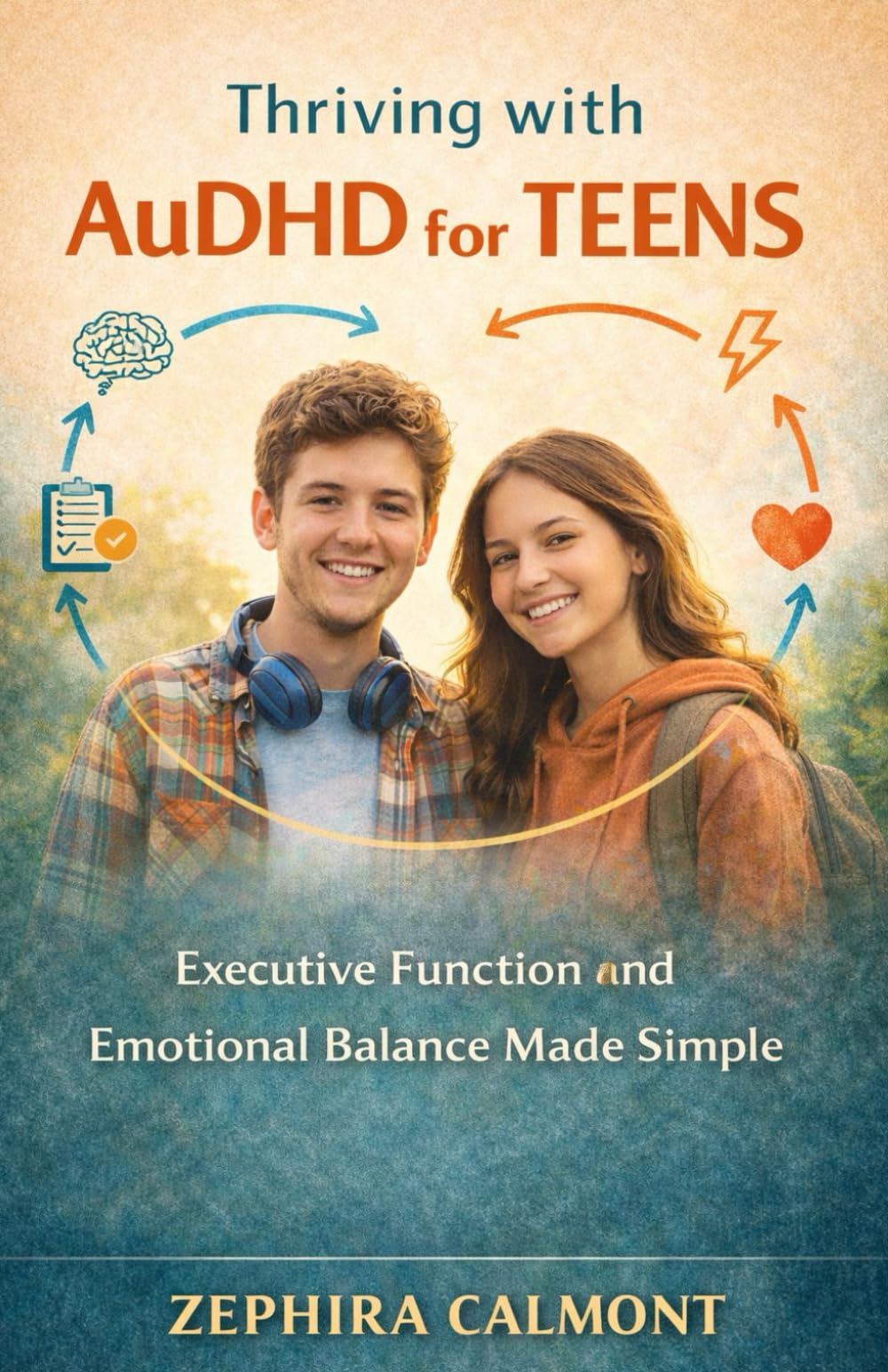 Thriving with AuDHD for Teens: Executive function and Emotional Balance Made Simple