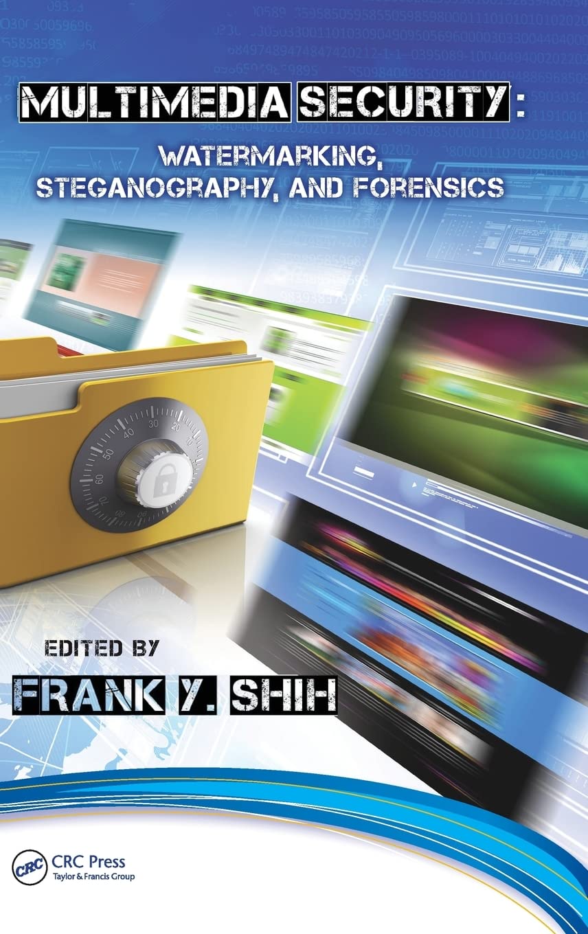 Multimedia Security: Watermarking, Steganography, and Forens… Multimedia Security: Watermarking, Steganography, and Forens…