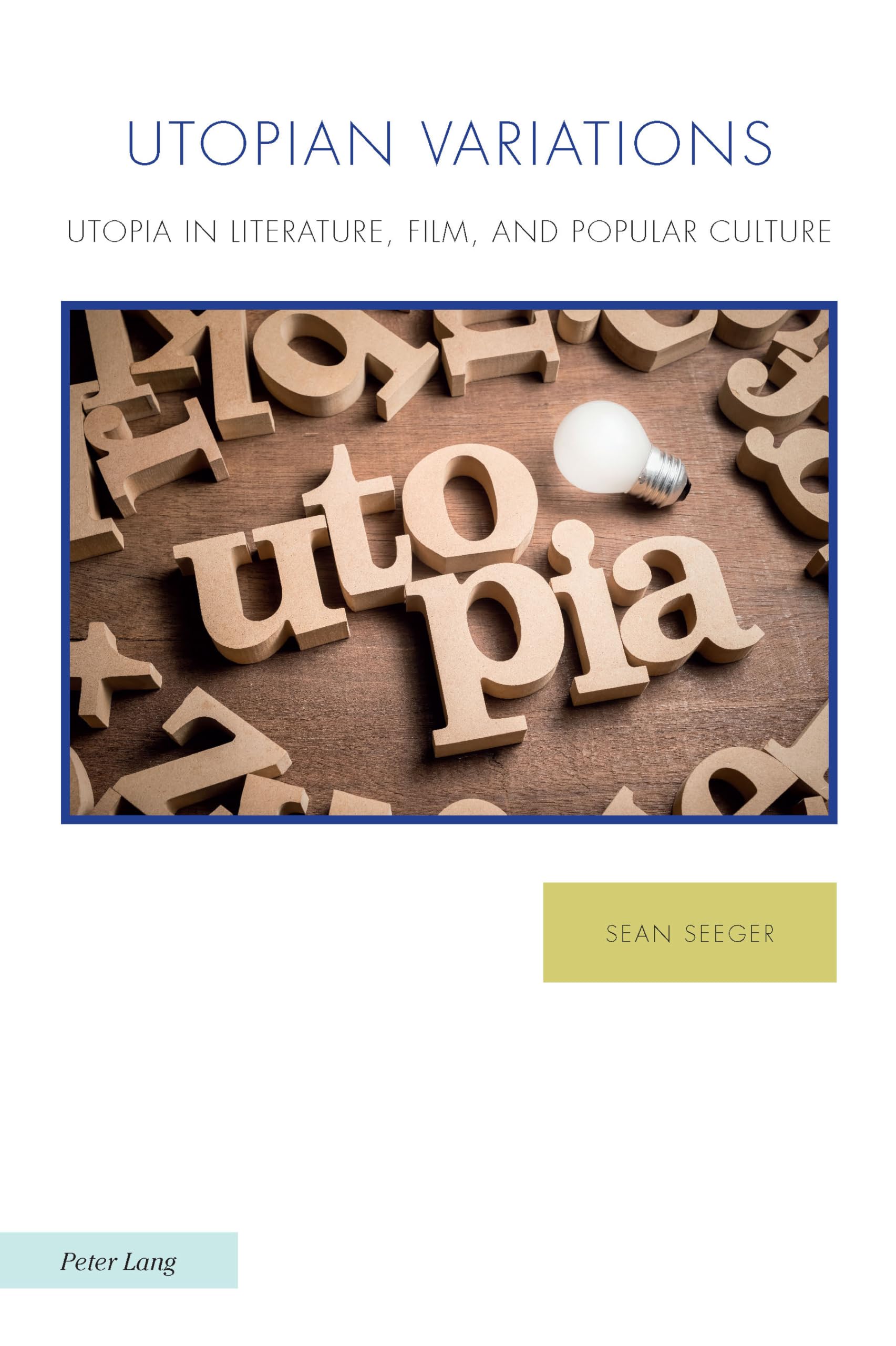 Utopian Variations: Utopia in Literature, Film, and Popular Culture: 38