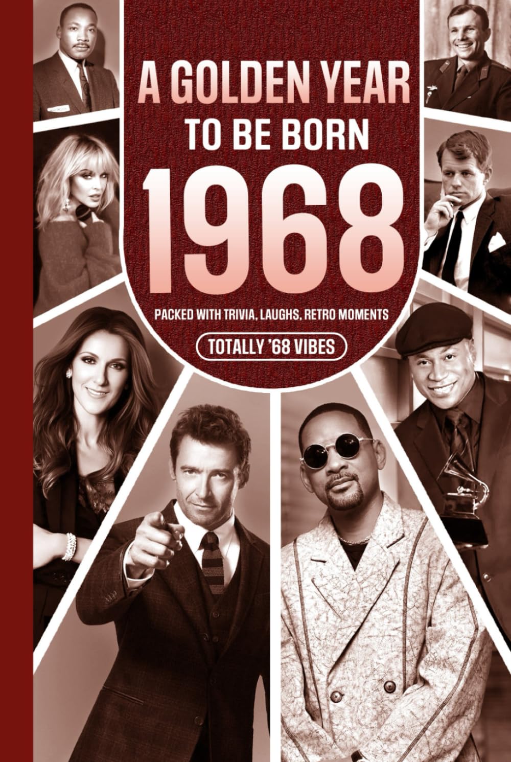 1968 A Golden Year To Be Born: Packed with Trivia, Laughs, Retro Moments & Totally '68 Vibes: UK, US & World News Retold in a Birthday Keepsake for Men, Women, Friends & Loved Ones