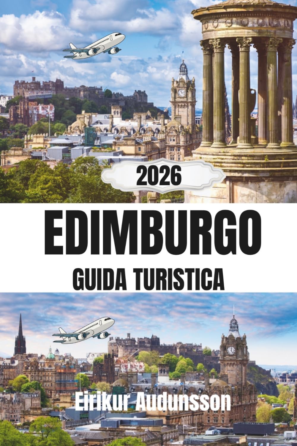 EDIMBURGO GUIDA TURISTICA 2026: Un viaggio completo tra castelli storici, strade medievali, festival e la vita quotidiana scozzese, con consigli ... locale ed esperienze culturali autentiche