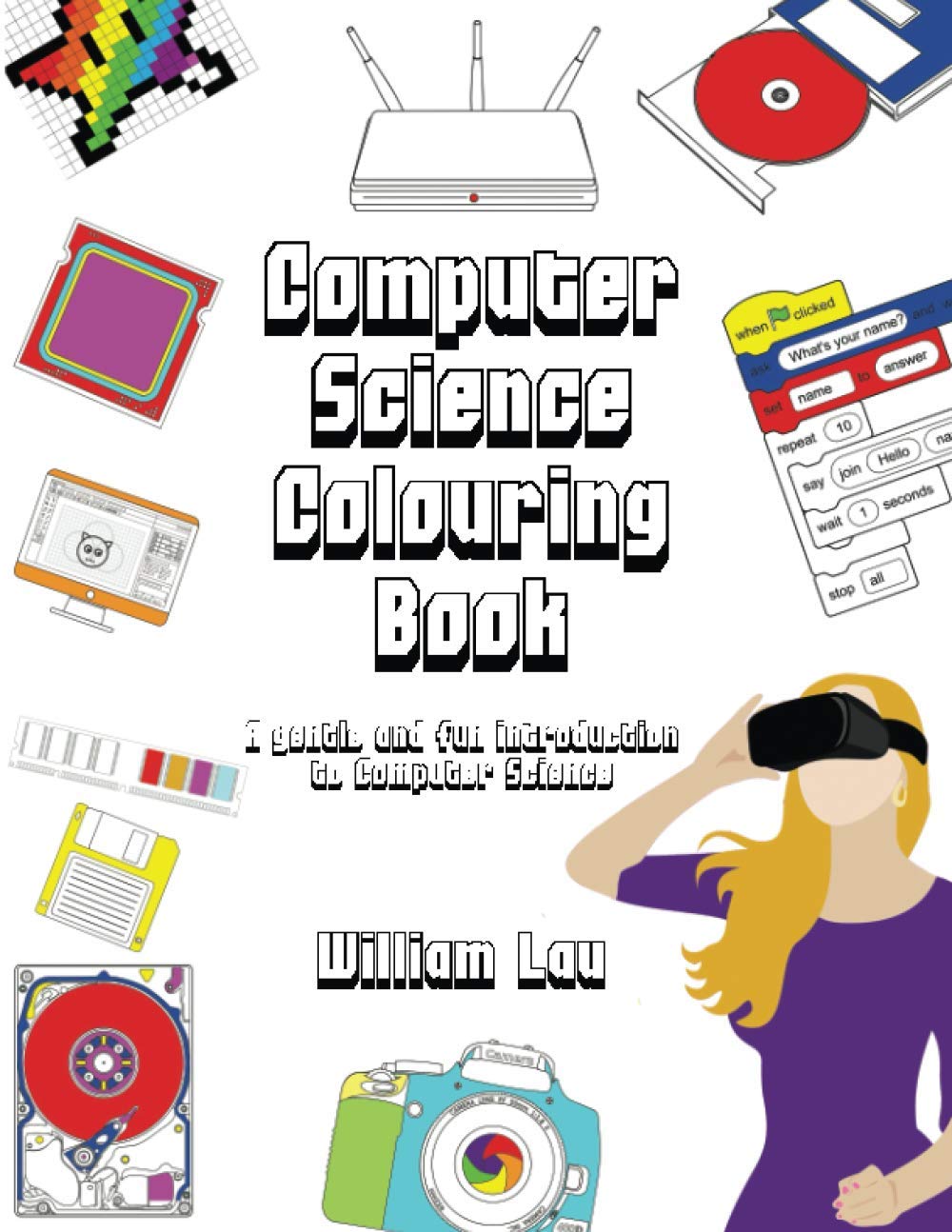 Computer Science Colouring Book: A gentle and fun introduction to Computer Science