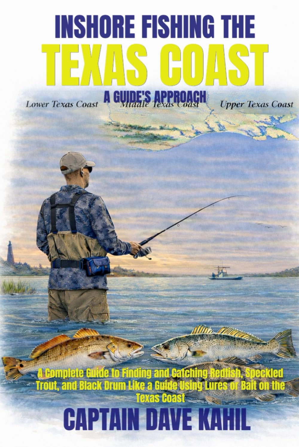 INSHORE FISHING THE TEXAS COAST: A GUIDE'S APPROACH: A Complete Guide to Finding and Catching Redfish, Speckled Trout, and Black Drum Like a Guide Using Lures or Bait on the Texas Coast.