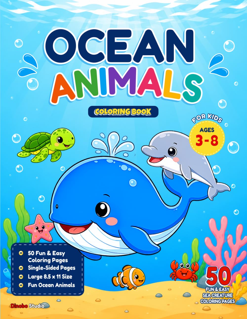 Ocean Animals Coloring Book for Kids Ages 3-8: 50 Fun and Easy Sea Creature Coloring Pages Featuring Whales, Dolphins, Sea Turtles, Sharks and More