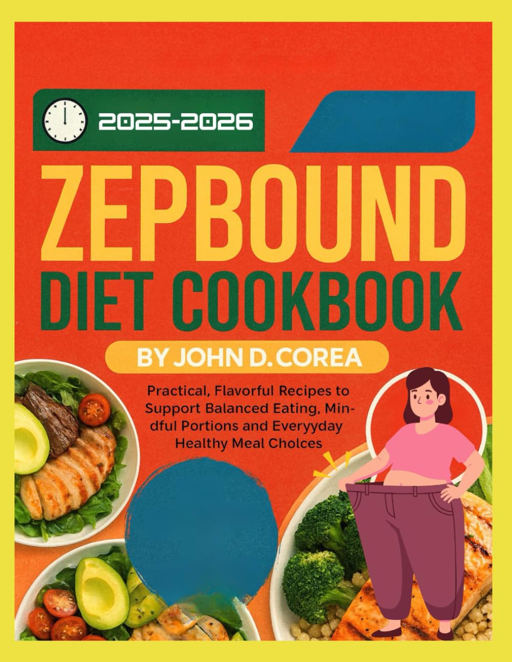 ZEPBOUND DIET COOKBOOK: Practical, Flavorful Recipes to Support Balanced Eating, Mindful Portions, and Everyday Healthy Meal Choices
