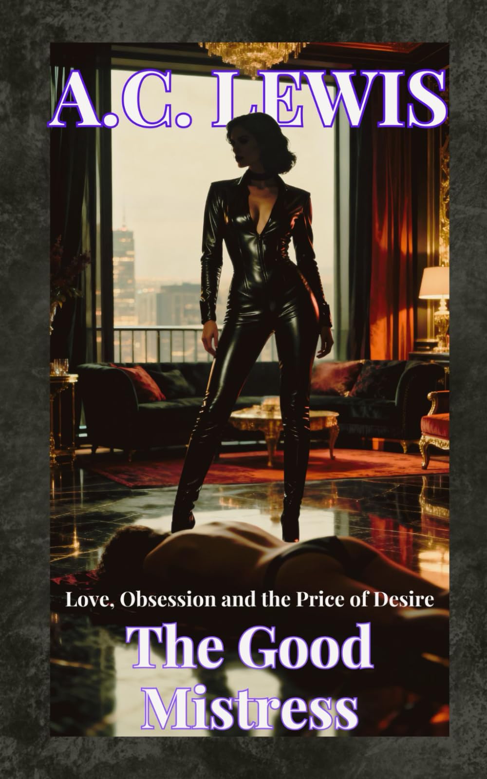 The Good Mistress: Love, Obsession and the Price of Desire