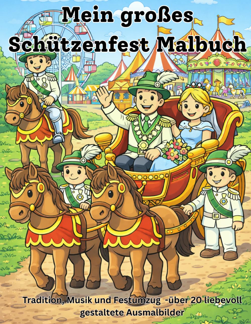 Mein großes Schützenfest Malbuch: Tradition, Musik und Festumzug - über 20 liebevoll gestaltete Ausmalbilder