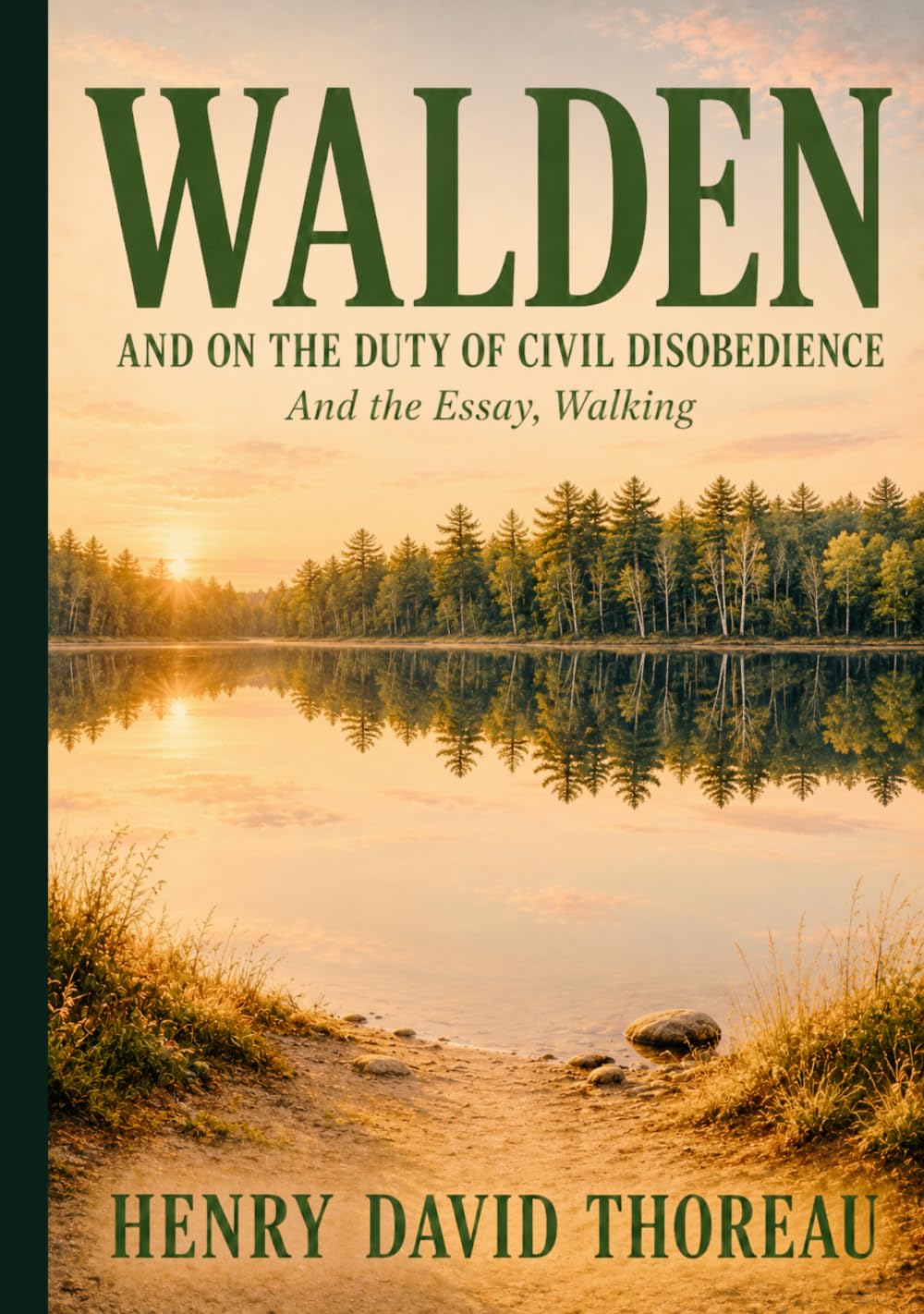 WALDEN, AND ON THE DUTY OF CIVIL DISOBEDIENCE: And the Essay, Walking