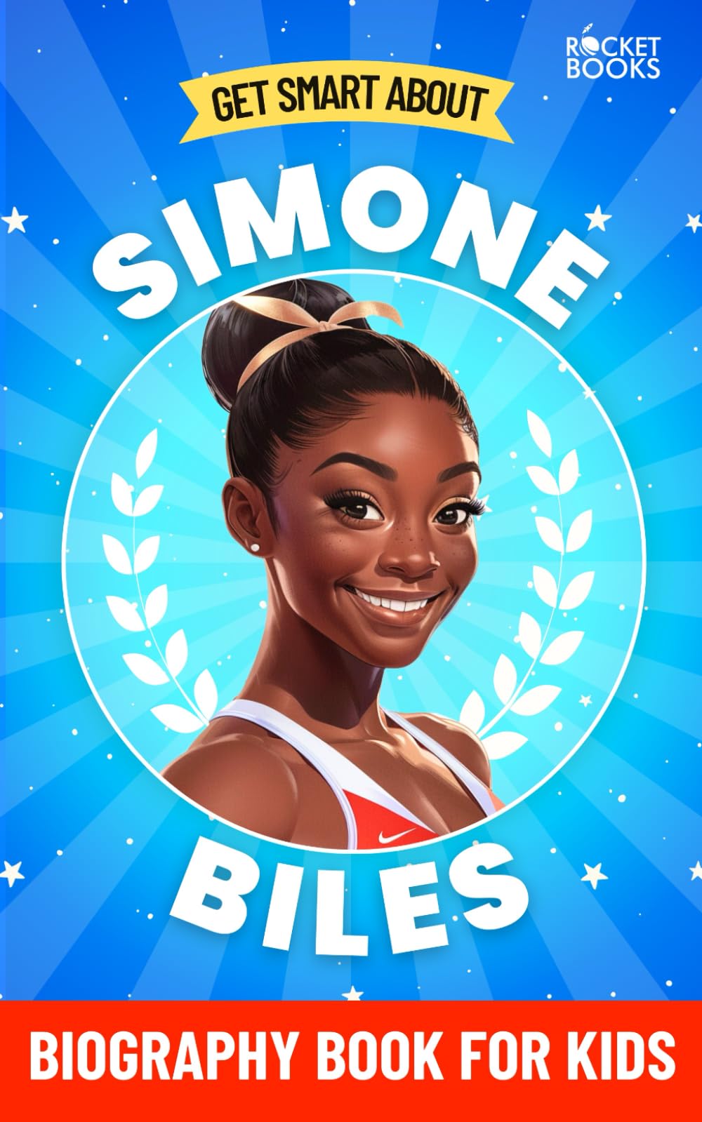 Get Smart about Simone Biles: Biography Book for Kids (Get Smart Series | Biographies of Famous People with Fun Facts and More!)