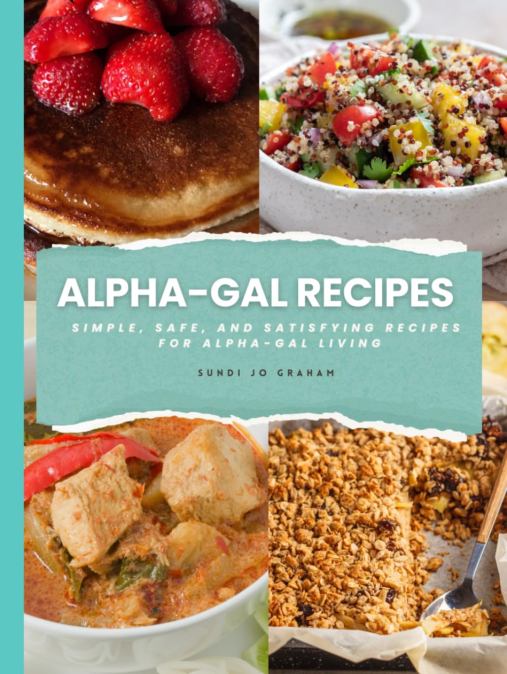 Alpha-Gal Recipes Cookbook: Simple, Safe, and Satisfying Recipes for Alpha-Gal Living      Hardcover – December 9, 2025