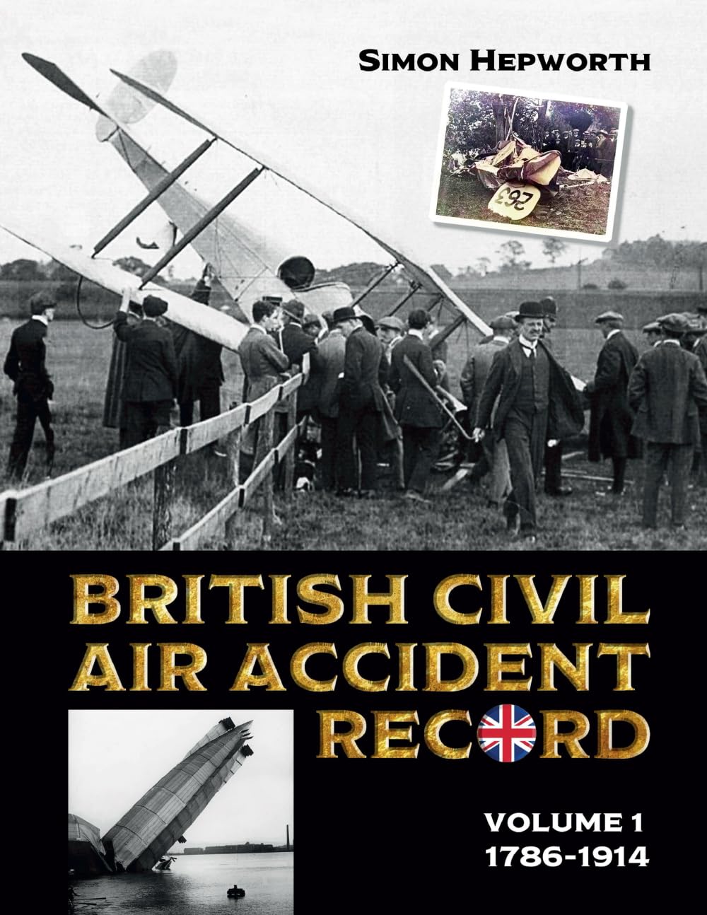 British Civil Air Accident Record: Volume 1: 1786 to 1914: Volume 1: 1786 -1914 (British Civil Aircraft Losses)