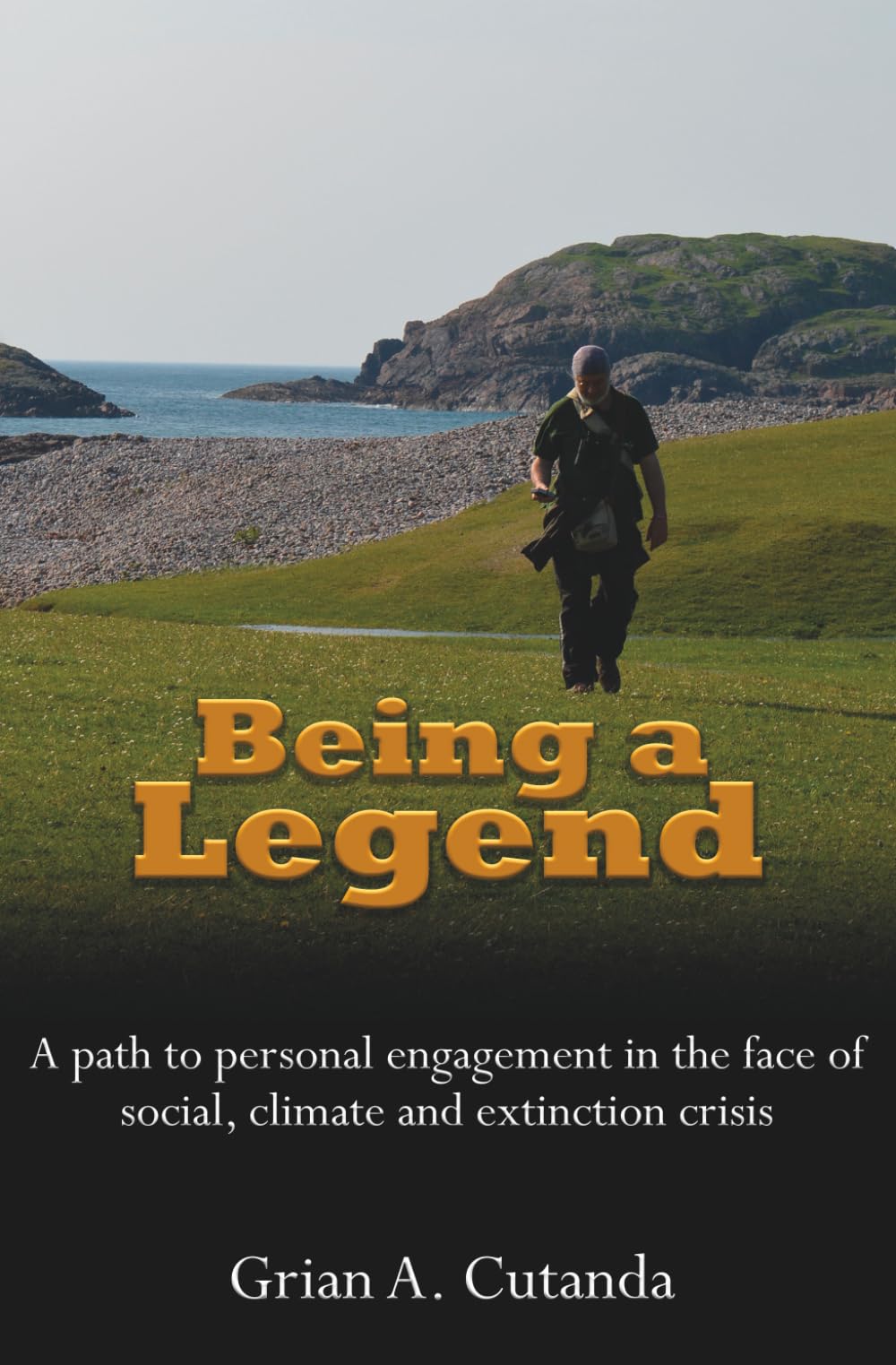 Being a Legend: A pathway to personal engagement in the face of social, climate and extinction crisis