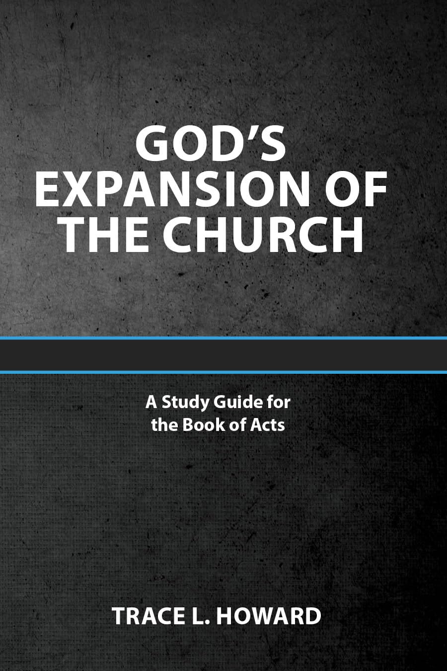 God's Expansion of the Church. a Study Guide for the Book of Acts