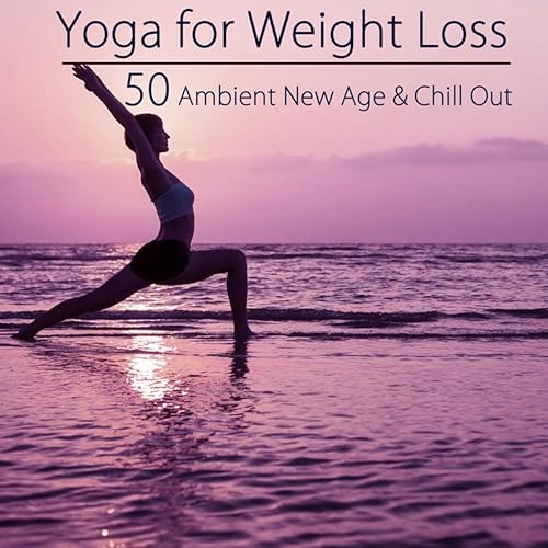 Yoga for Weight Loss - 50 Ambient New Age & Chill Out Music ...