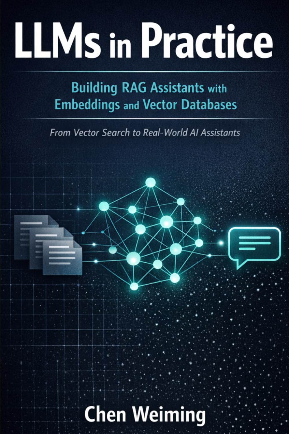 LLMs in Practice: Building RAG Assistants with Embeddings and Vector Databases: From Vector Search to Real-World AI Assistants
