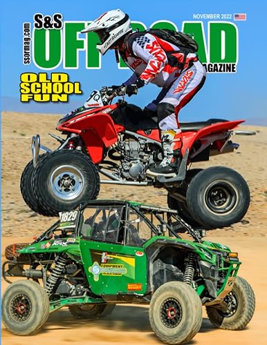 S&amp;S Off Road Magazine November 2022 Book Version: Off road racing, dirt bikes, quads, UTVs, SXS, 4WDs, Trucks, desert racing and automotive fun