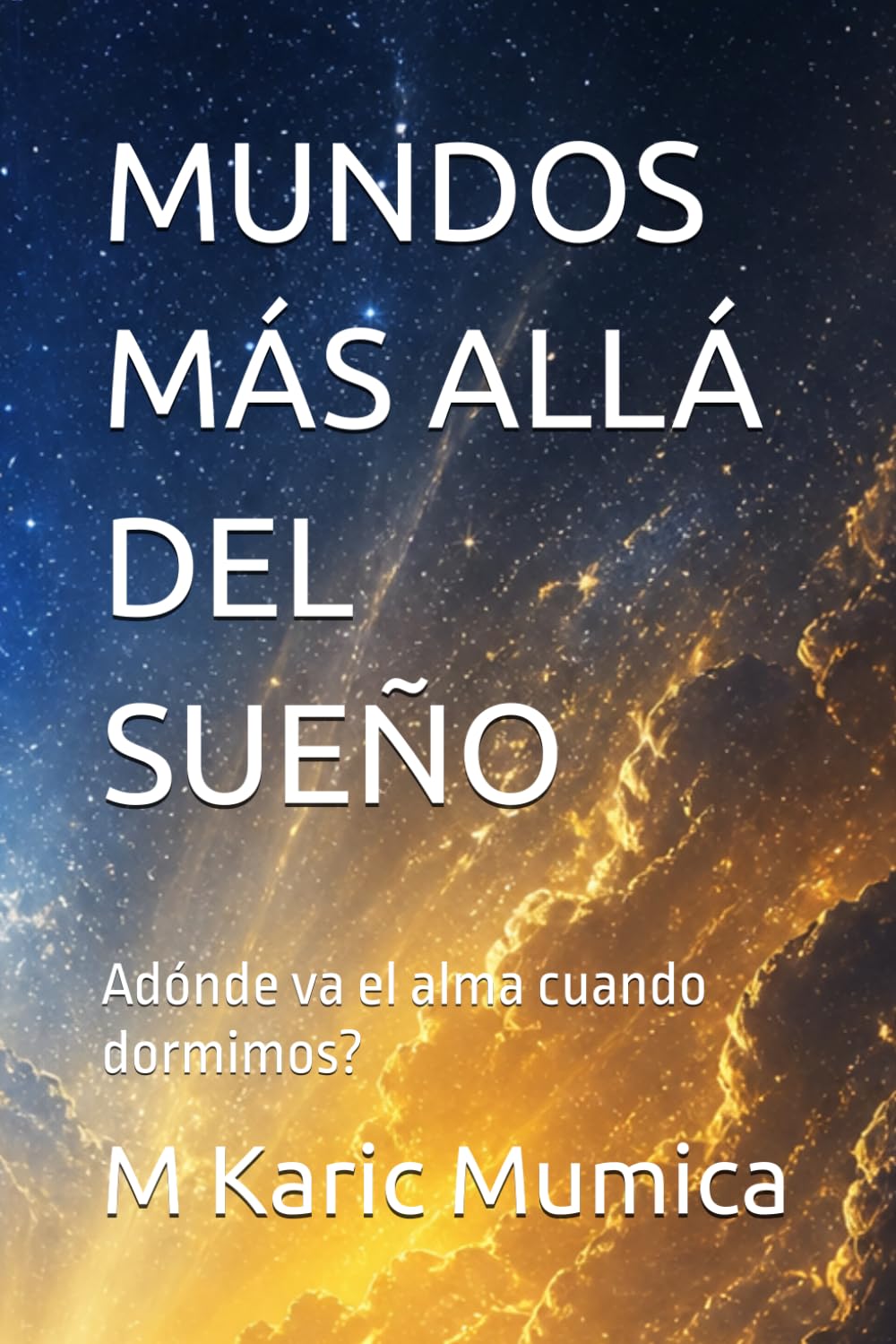 MUNDOS MÁS ALLÁ DEL SUEÑO: Adónde va el alma cuando dormimos?
