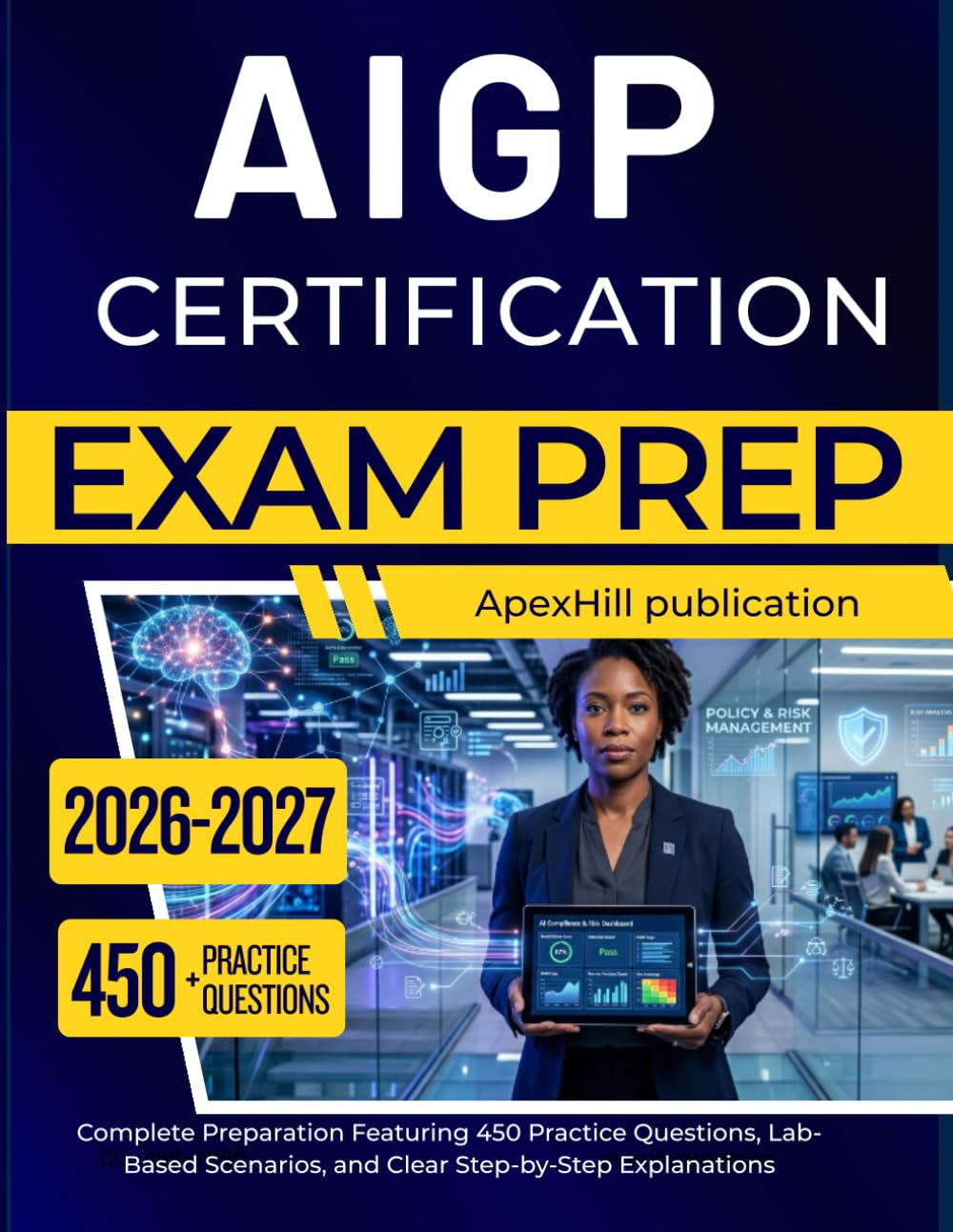 AIGP CERTIFICATION EXAM PREP 2026 2027: Comprehensive Practice with 450 Questions, Real-World Governance Concepts, and Easy-to-Understand Explanations
