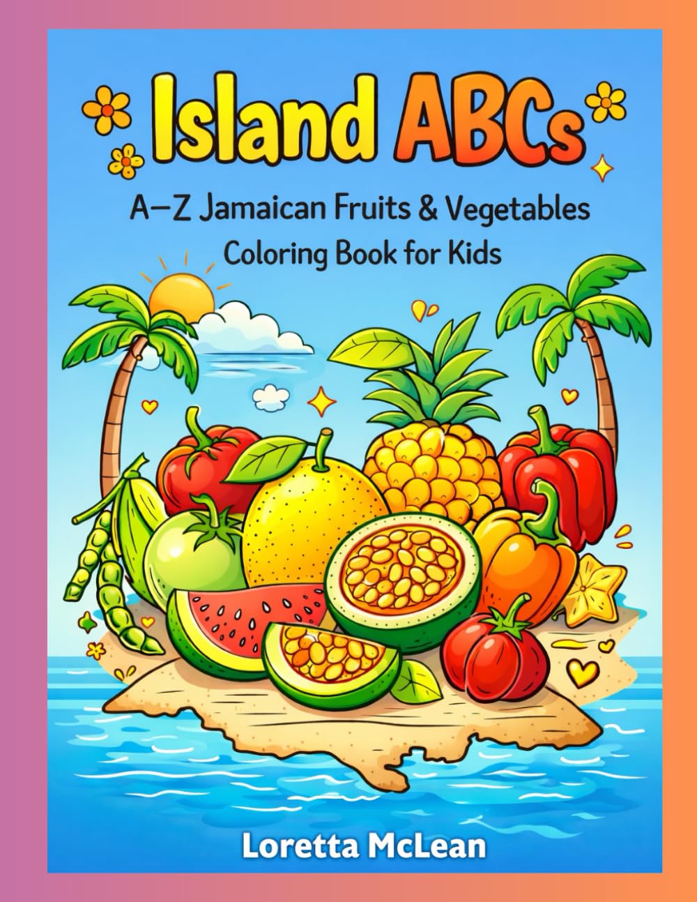 Island ABCs: A – Z Jamaican Fruits & Vegetables Coloring Book for Kids