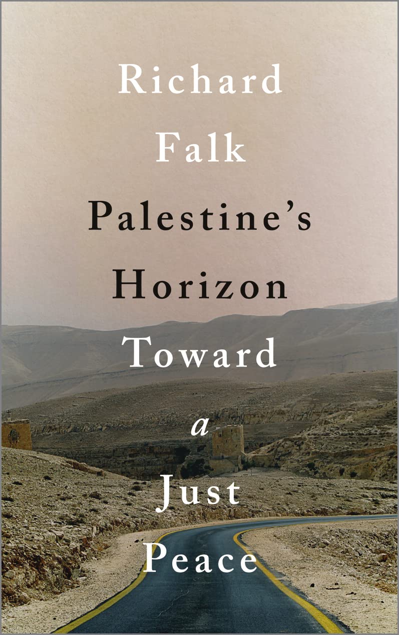 Richard Falk Book Palestine's Horizon: Toward a Just Peace