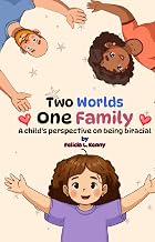 Two Worlds. One Family: A child’s perspective on being biracial