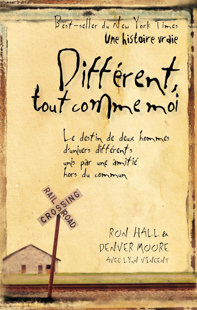 Différent, tout comme moi: Le destin de deux hommes d'univers différents, unis par une amitié hors du commun Hall, Ron; Moore, Denver and Vincent, Lynn