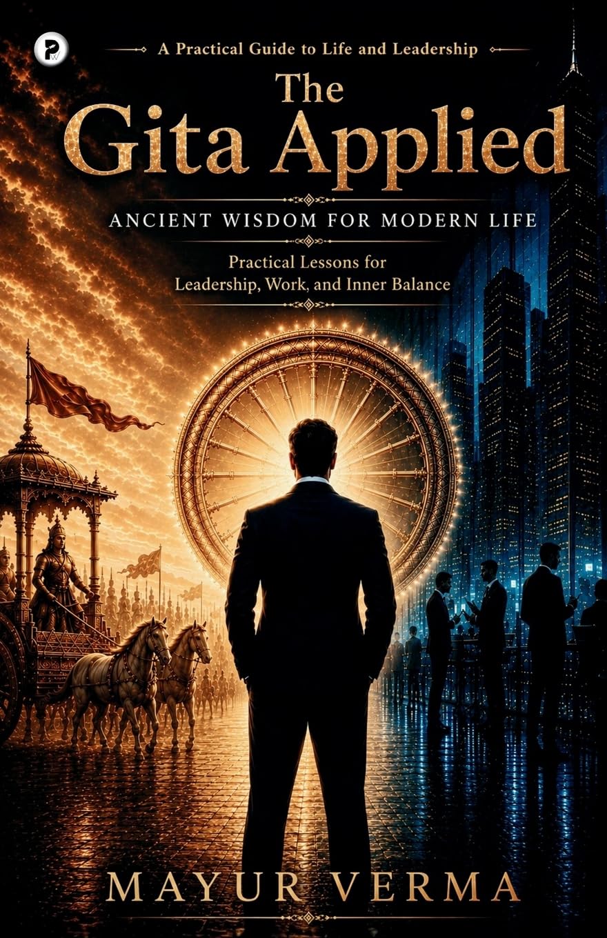 The Gita Applied: Ancient Wisdom for Modern Life