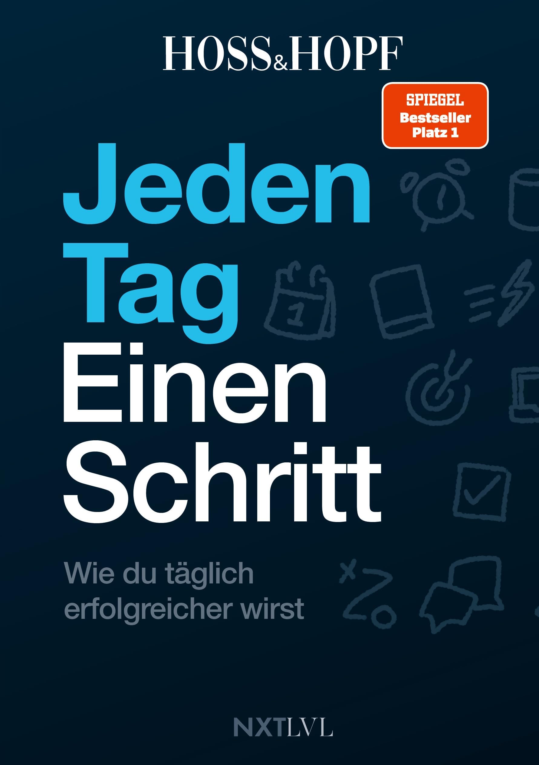 Jeden Tag einen Schritt: Wie du täglich erfolgreicher wirst! Die Erfolgsstrategien des No.1 Podcasts mit Kian Hoss und Philip Hopf (Hoss&Hopf). Werde dein bestes Selbst!