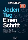 Jeden Tag einen Schritt – Spiegelbestseller Platz 1, Erfolgsstrategien von Hoss & Hopf mit Kiarash Hossainpour & Philip Hopf, 365 Impulse zu ... Hopf (Hoss&Hopf). Werde dein bestes Selbst!