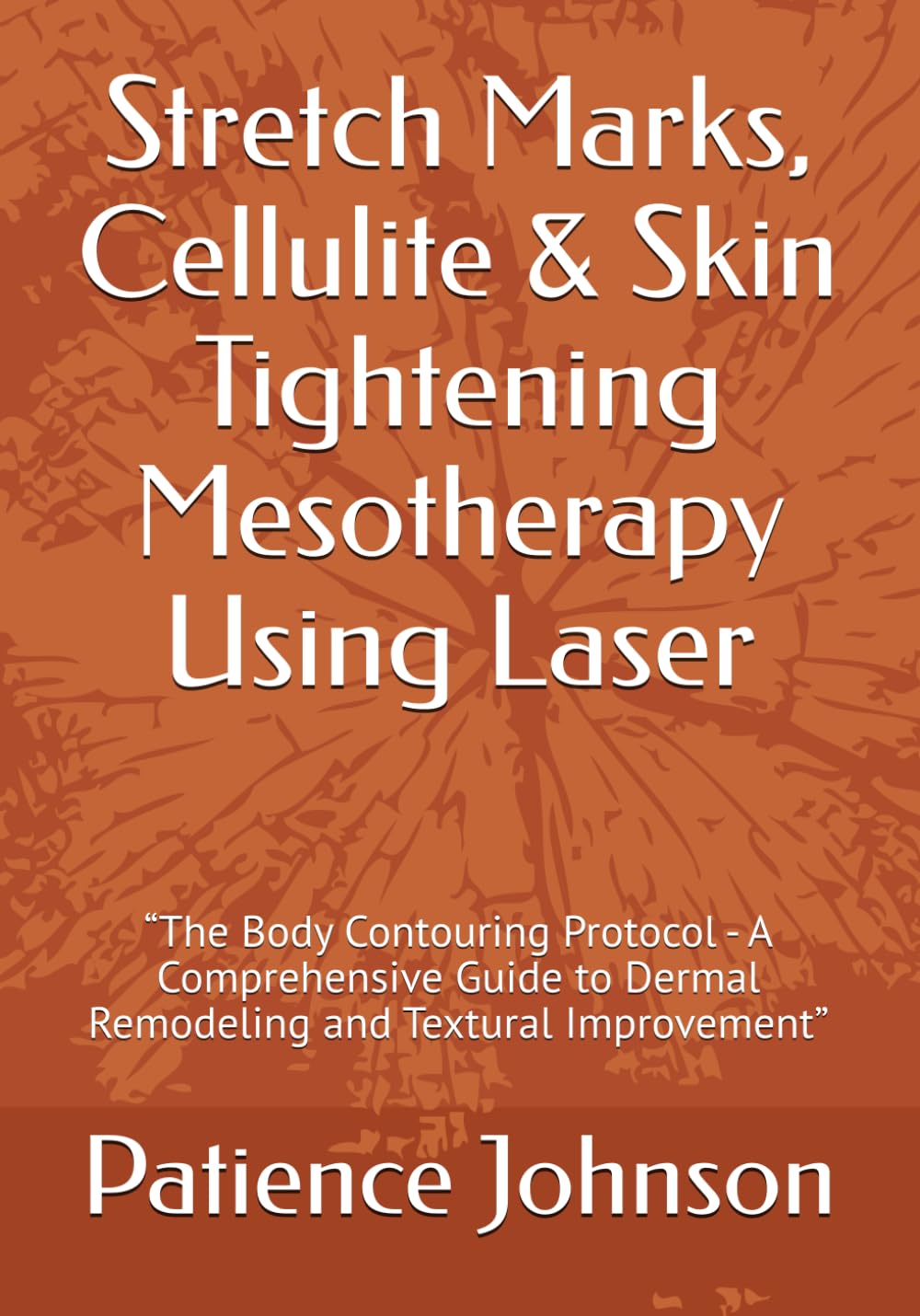 Stretch Marks, Cellulite & Skin Tightening Mesotherapy Using Laser: “The Body Contouring Protocol - A Comprehensive Guide to Dermal Remodeling and Textural Improvement”
