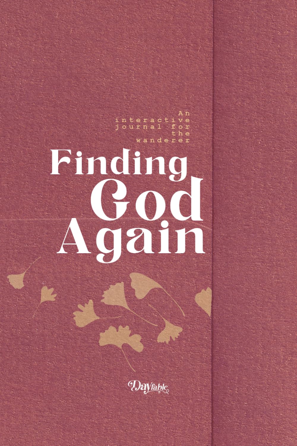 Finding God Again: An Interactive Journal for the Wanderer