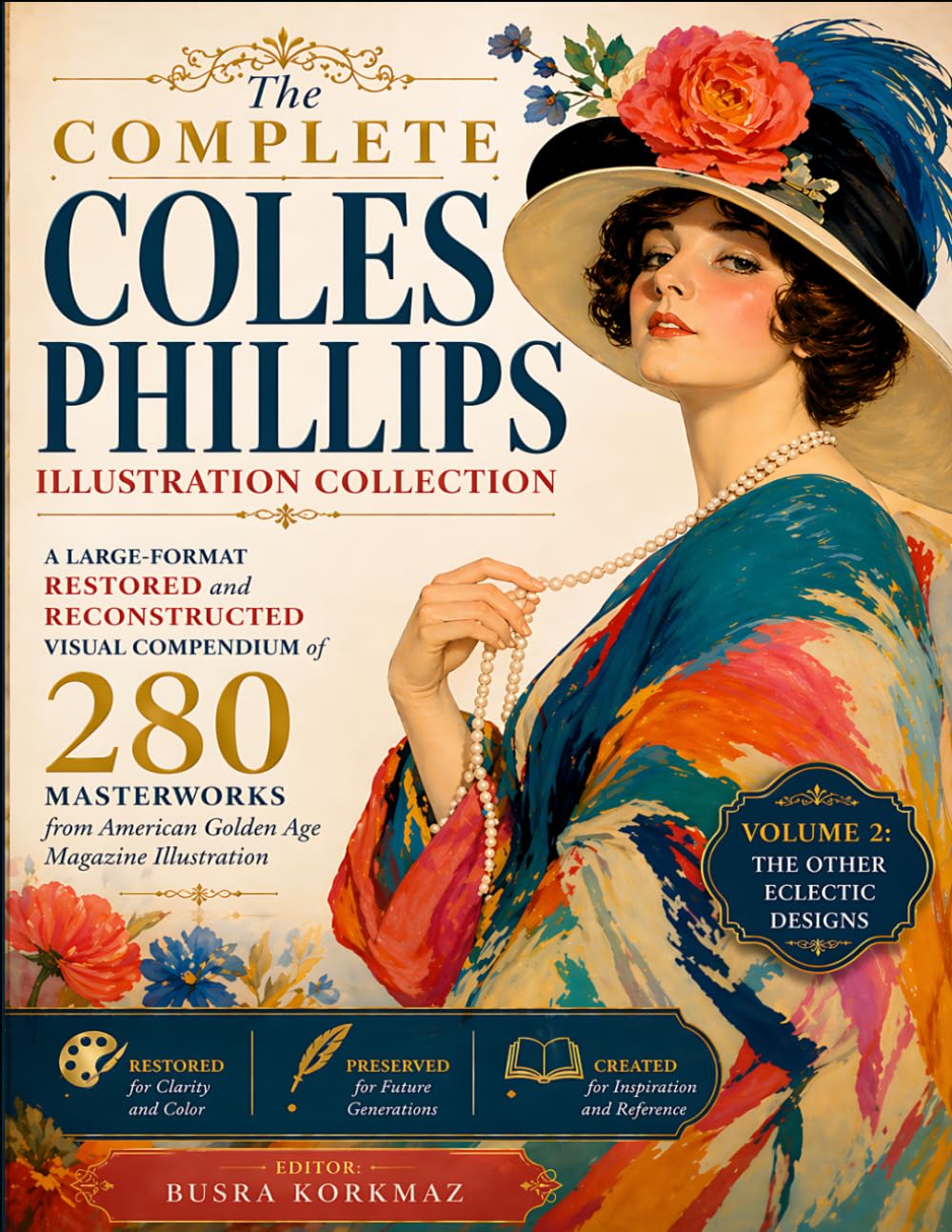 The Complete Coles Phillips Illustration Collection: A Large-Format Restored Visual Compendium of 280 Masterworks from American Golden Age Magazine ... 2: The Other Eclectic Design Collection