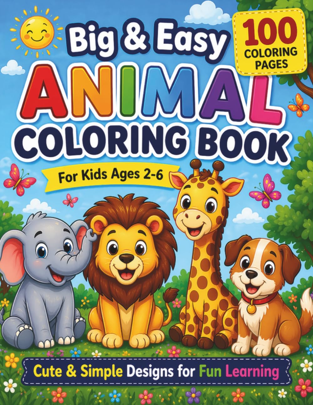 Big & Easy Animal Coloring Book for Kids: Fun Activity Book for Toddlers & Preschool Learning: Simple, Bold and Cute Animal Coloring Pages to Improve Creativity, Focus, and Early Learning Skills