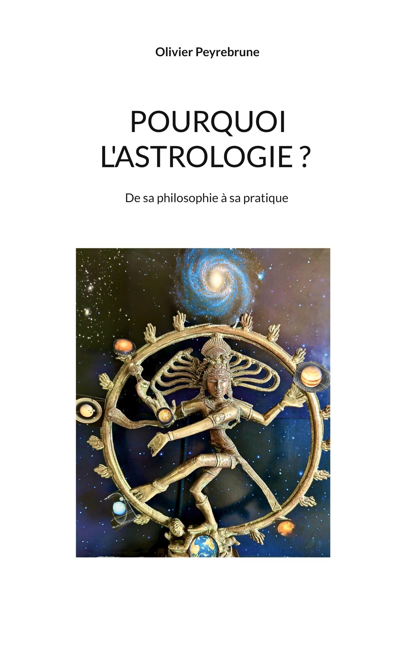 Pourquoi l'astrologie ?: De sa philosophie à sa pratique