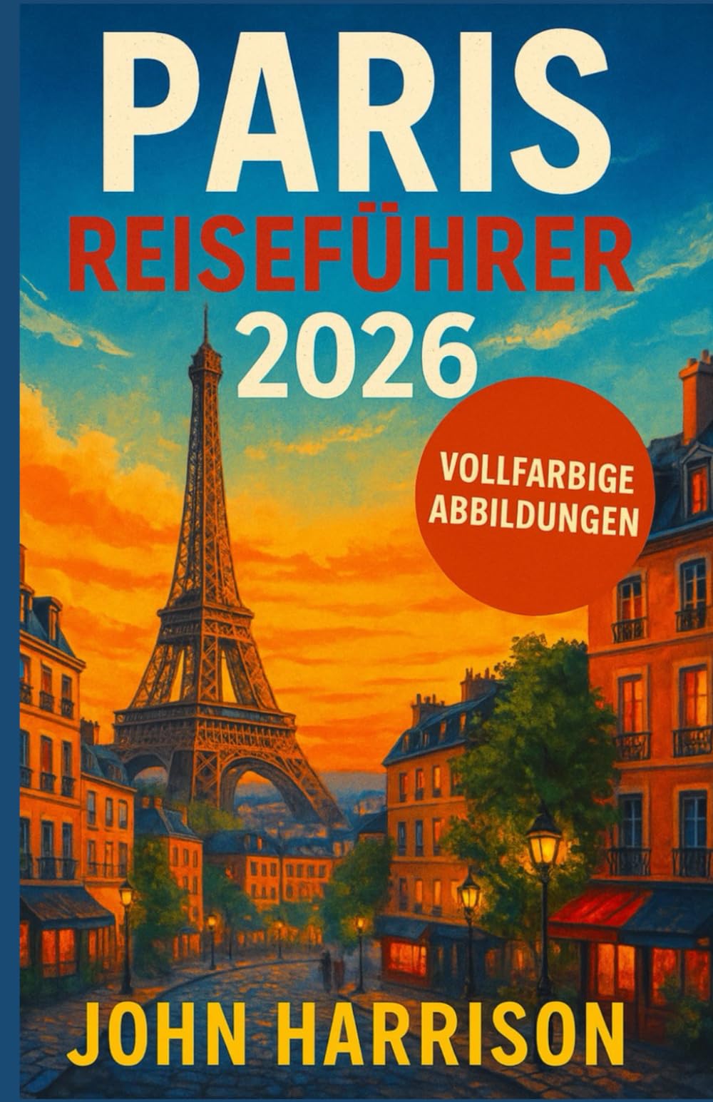 Paris Reiseführer 2026: Für Erstbesucher, Sparreisende und alle, die mehr erleben möchten