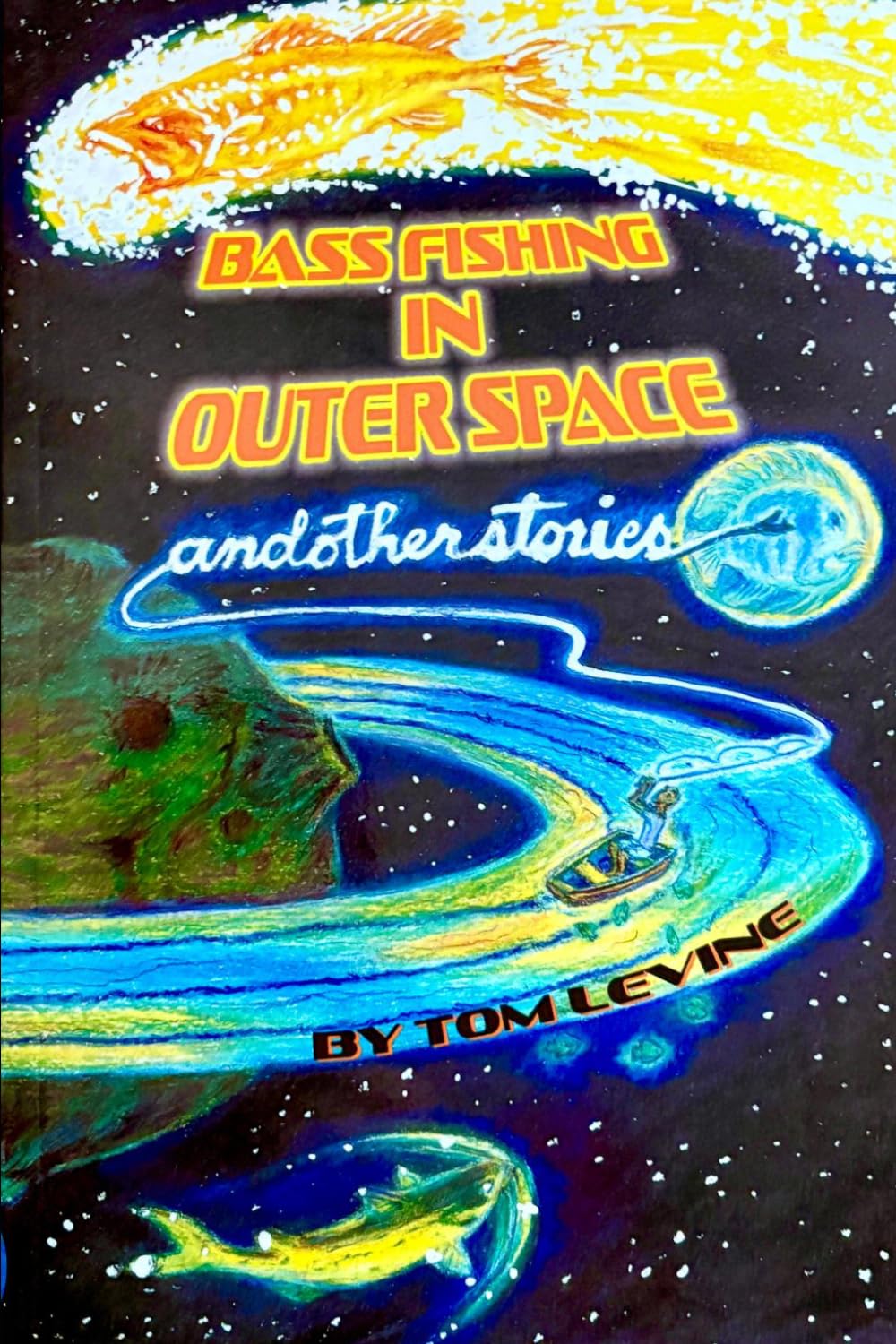 Bass Fishing in Outer Space and Other Stories