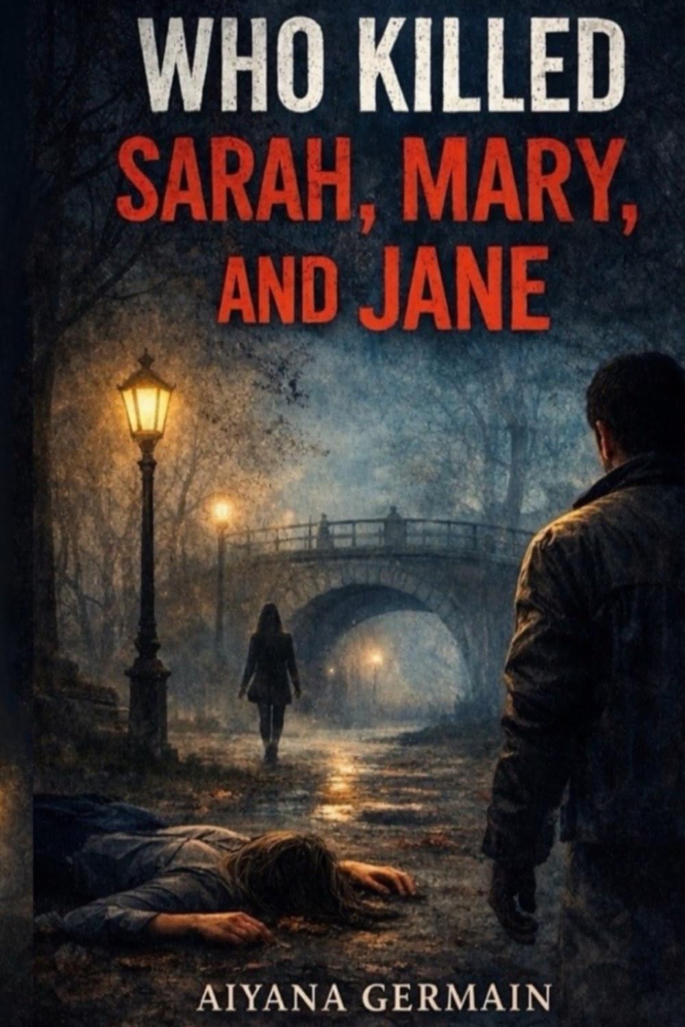 Who killed Sarah, Mary, and Jane