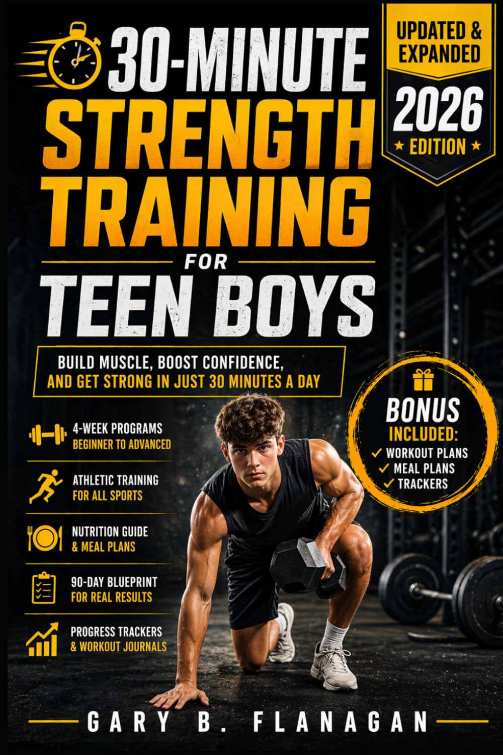 30-MINUTE STRENGTH TRAINING FOR TEEN BOYS (UPDATED & EXPANDED 2026 EDITION): Build Muscle, Boost Confidence, and Get Strong in Just 30-minutes a Day