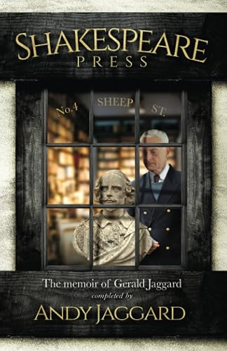 Shakespeare Press - The Memoir of Gerald Jaggard: The Legacy of an Antiquarian Bookshop Family, Genealogy, Forgery, and the First Folio