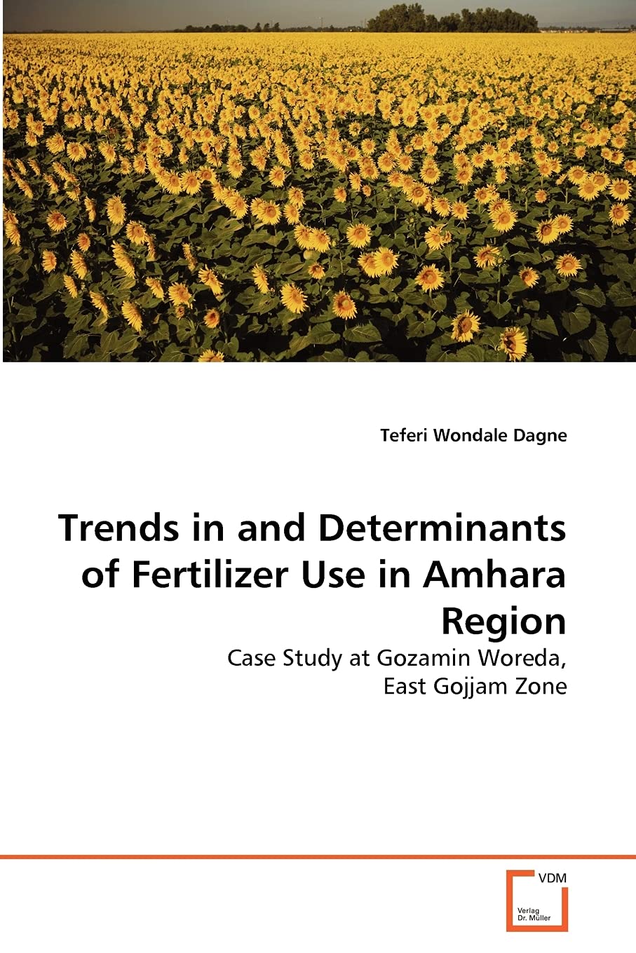 Trends in and Determinants of Fertilizer Use in Amhara Region: Case Study at Gozamin Woreda, East Gojjam Zone
