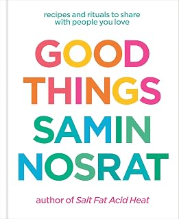 Good Things by Samin Nosrat: NYT Bestseller Cookbook - 125 Recipes & Rituals for Joyful Shared Meals
