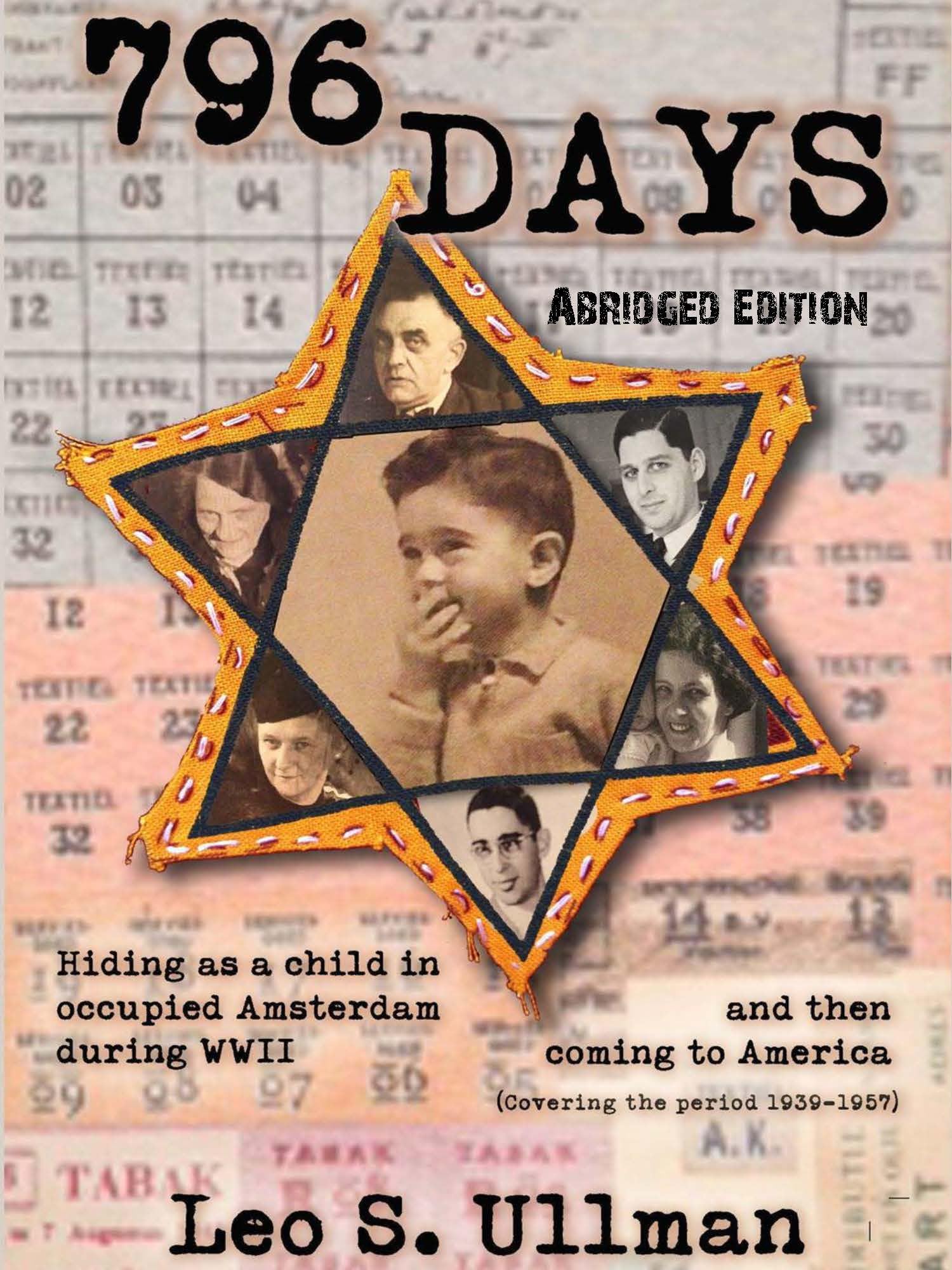 796 Days: Hiding as a child in occupied Amsterdam during WWII and then coming to America and 796 Days - Abridged Edition.