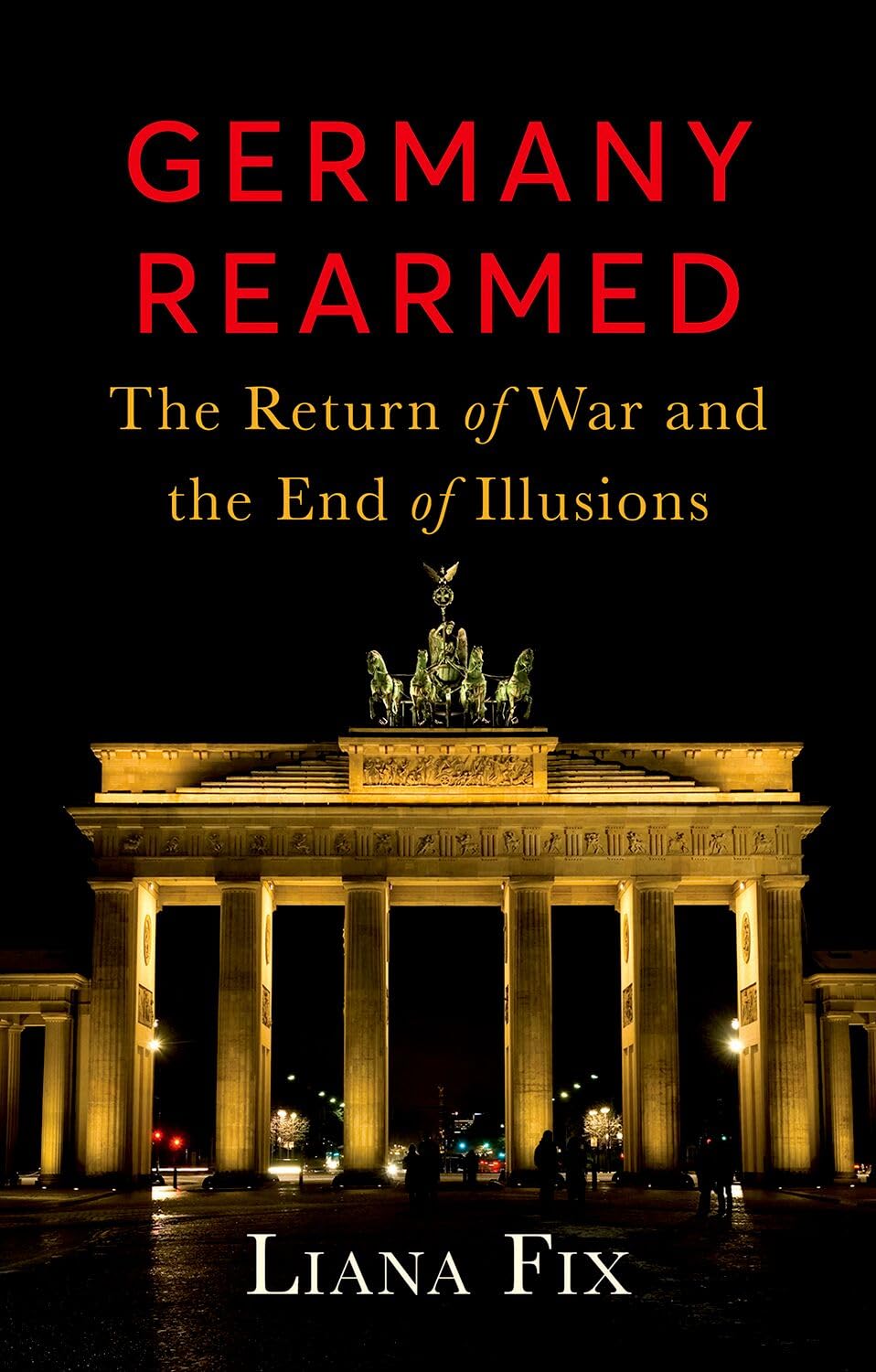 Germany Rearmed: The Return of War and the End of Illusions
