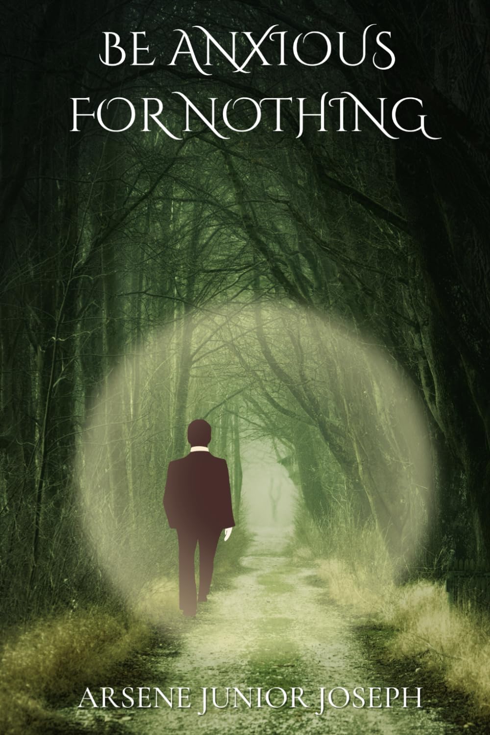 BE ANXIOUS FOR NOTHING