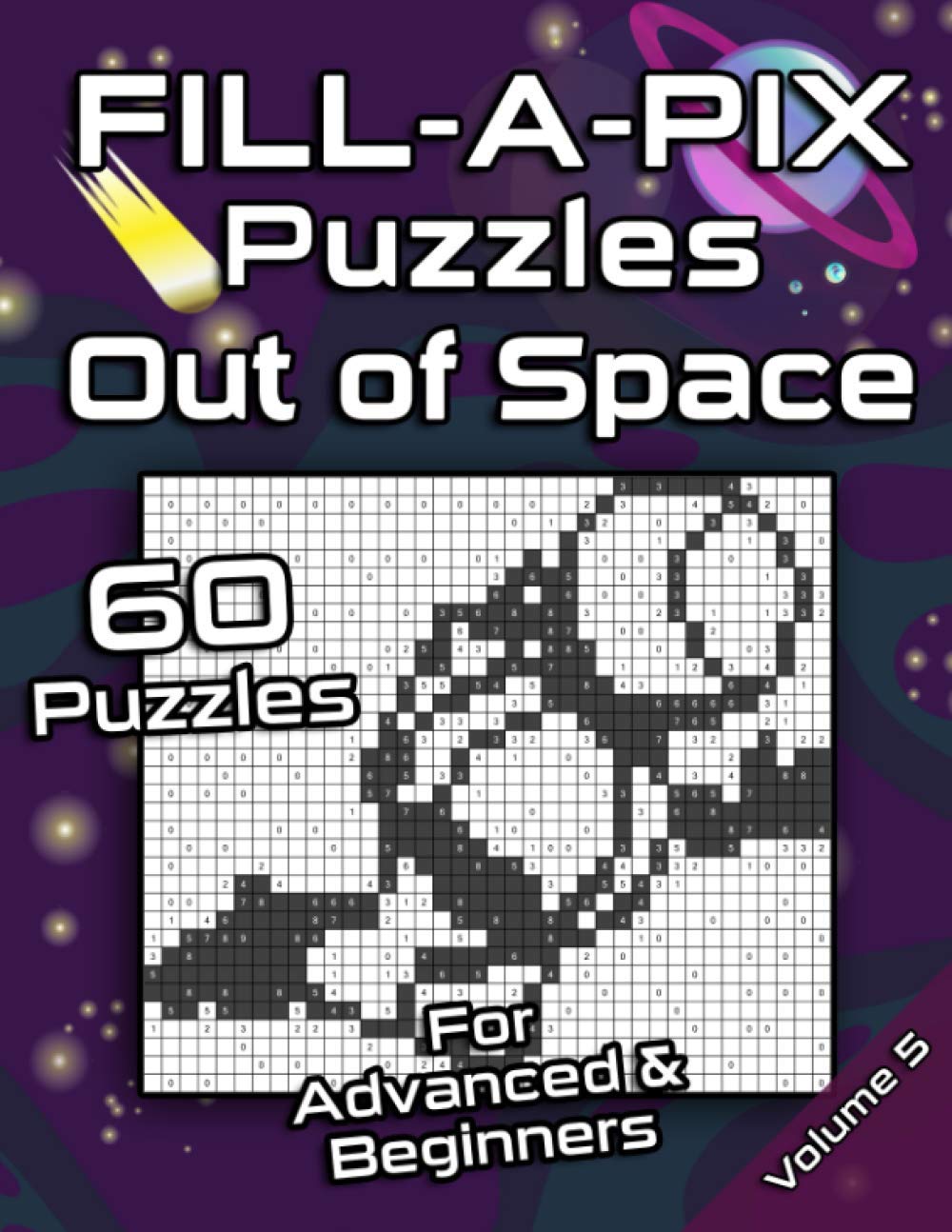 FILL-A-PIX Puzzles | Out of Space: Easy and Medium Mosaic Puzzles for Advanced and Beginners | Fun Brain Tease for Adults and Kids