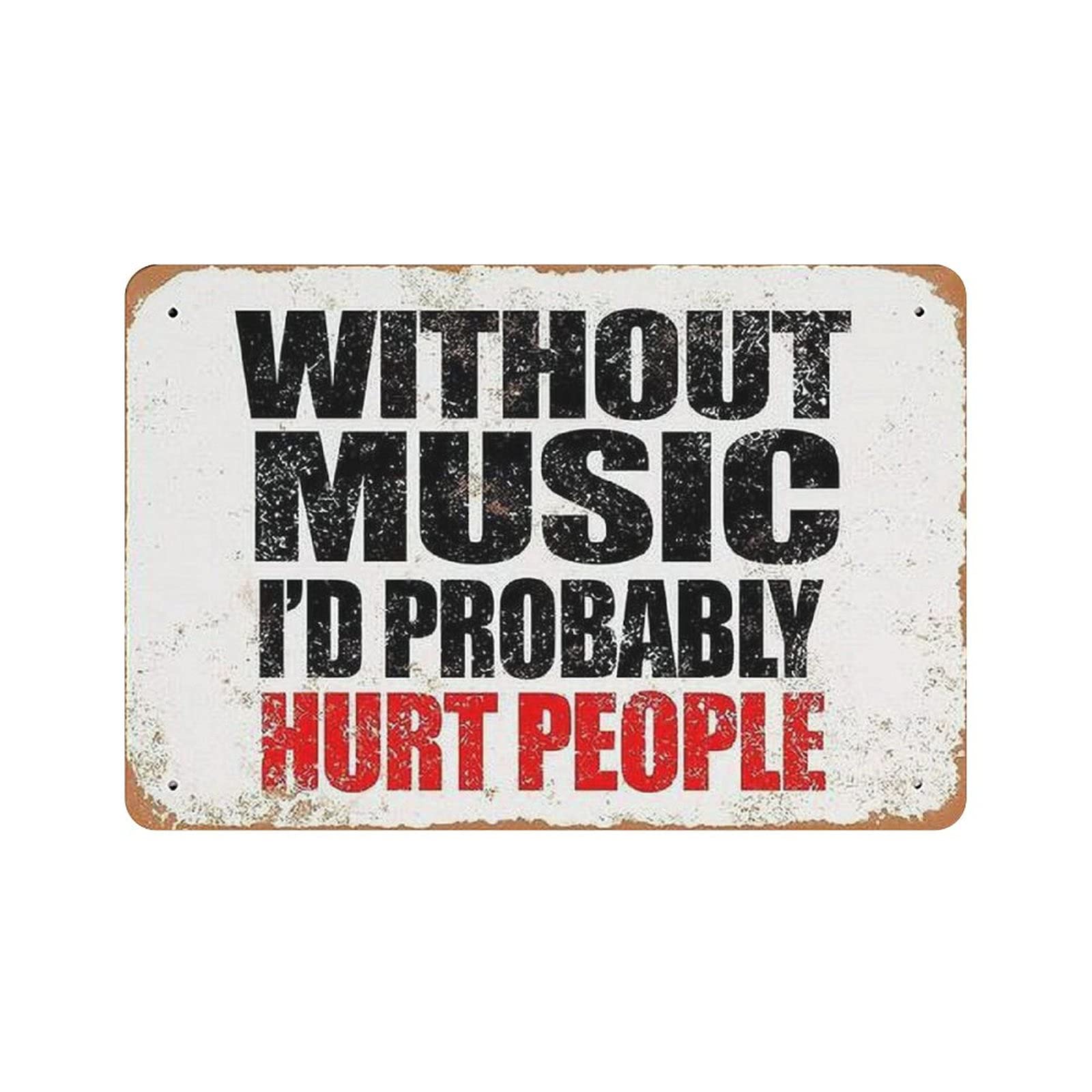 Metal Tin Sign Without Music I'd Probably Hurt People Vintage Tin Poster Metal Sign Wall Decoration Country Kitchen Home Garage Decor 8"x12"
