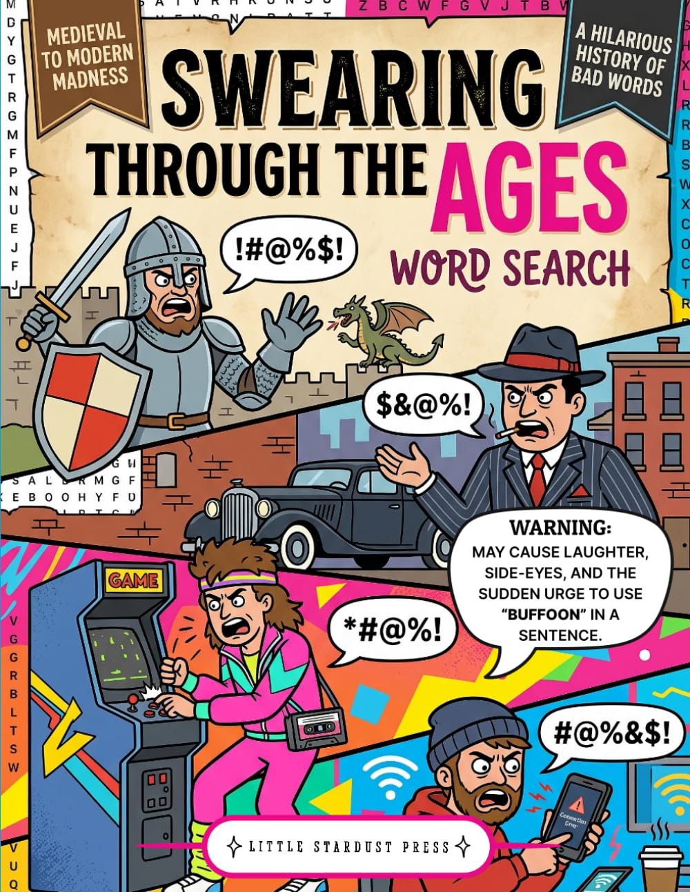 Swearing Through the Ages - A Hilarious History of Bad Words: A Funny Adult Word Search Book with 100 Sweary Puzzles: 100 Sweary Word Search Puzzles Spanning Centuries of Insults, Slang & Chaos