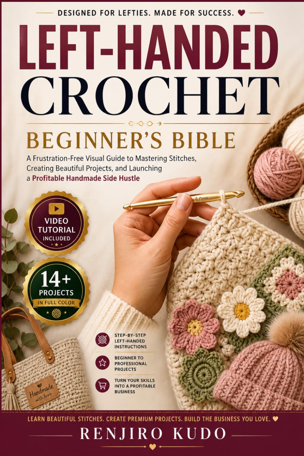 LEFT-HANDED CROCHET BEGINNER’S BIBLE: A Frustration-Free Visual Guide to Mastering Stitches, Creating Beautiful Projects, and Launching a Profitable Handmade Side Hustle