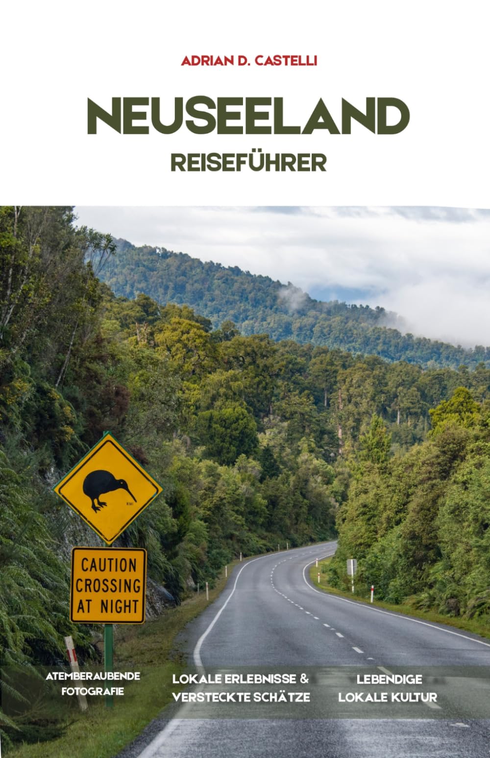 NEUSEELAND-REISEFÜHRER 2026: Der ultimative Roadtrip-Reiseführer mit detaillierten Reiserouten, malerischen Strecken, Top-Reisezielen, authentischen lokalen Erlebnissen und Spartipps