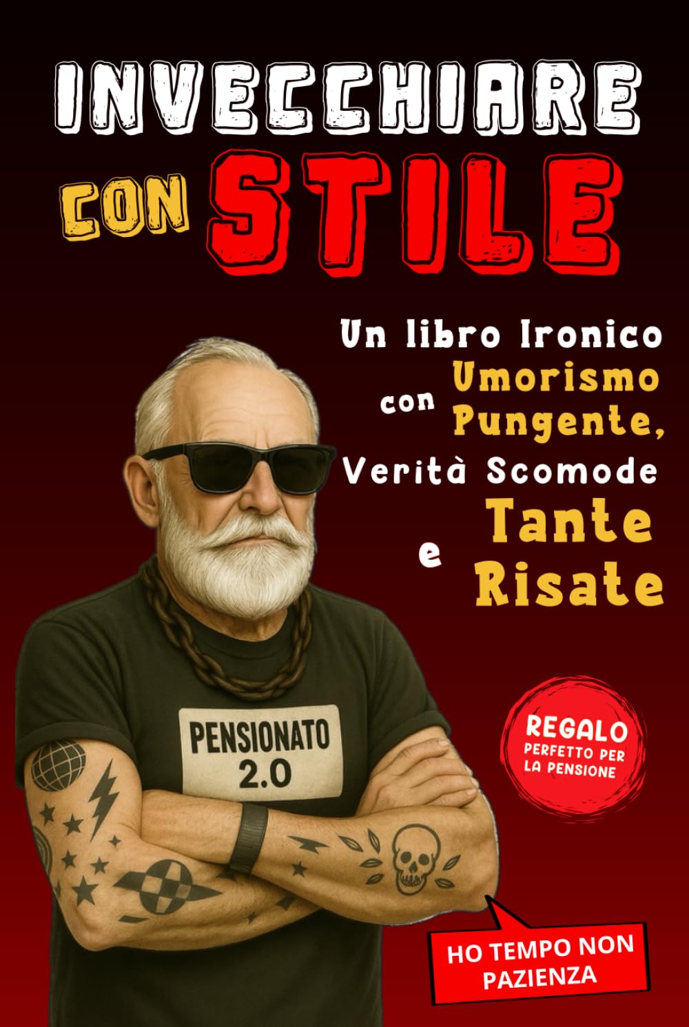 Invecchiare con Stile: Un libro Ironico con Umorismo Pungente, Verità Scomode e Tante Risate
